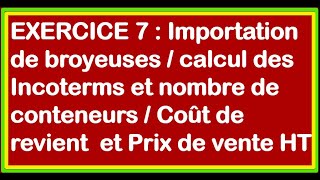 Exercice corrigé 7  calcul des incoterms fret et assurance maritime nombre de conteneurs [upl. by Akinyt715]