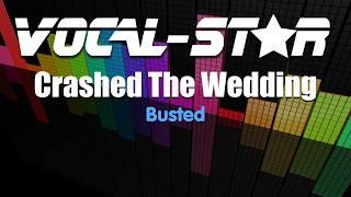 Busted  Crashed The Wedding Karaoke Version with Lyrics HD VocalStar Karaoke [upl. by Airehtfele770]