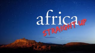 Africa Straight Up  Official Film [upl. by Notsob]