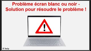 Problème écran blanc ou noir  Solution pour résoudre le problème [upl. by Rind]