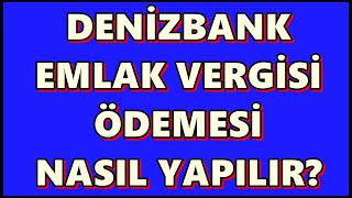 Denizbank Emlak Vergisi Ödemesi Nasıl Yapılır Deniz Mobilden Konut Vergisi Ödeme İşlemi [upl. by O'Grady]