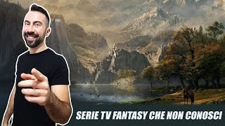 LE MIGLIORI SERIE TV FANTASY CHE NON CONOSCI [upl. by Adnawahs]