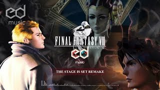 FF8 The Stage is Set Music Remake [upl. by Anneirda]