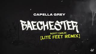 CAPELLA GREY  BAECHESTER OFFICIAL LITEFEET REMIX PROD BY SCOTT FARLEE [upl. by Delisle]