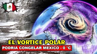 EL VÓRTICE POLAR SE DIRIGE A MEXICO 9 ESTADOS SE CONGELARAN 0 °C SI ERES MEXICANO PRESTA ATENCION [upl. by Atrebor]