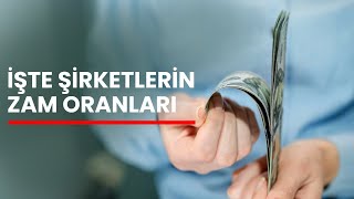 Zam Oranları Belli Oldu  İşte Şirketlerin Zam Oranları [upl. by Adnalohs]