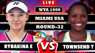 🔴LIVE Rybakina E vs Townsend T Miami Open 2024 Round 32 Live Scores wta atp tennismiamiopen [upl. by Roobbie]