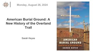 20240826  American Burial Ground A New History of the Overland Trail [upl. by Ysiad]