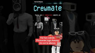 PHOTOMAN JUEGA AMONG US CON LA ALIANZA roblox skibiditoilet [upl. by Gernhard]