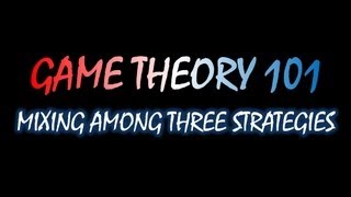 Game Theory 101 37 Mixing among Three Strategies [upl. by Acinom]