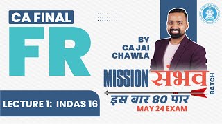 Lec 1  INDAS 16  PPE  CA FINAL FR  Mission संभव Batch 2O  Nov24 amp May25  By CA Jai Chawla [upl. by Oakman110]