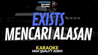 Exists  Mencari Alasan Karaoke Lirik [upl. by Toombs]