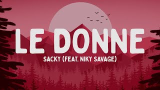 Sacky  LE DONNE feat Niky Savage TestoLyrics [upl. by Nnylatsyrk282]