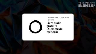 August 13  Livre audio gratuit  Dilemme de médecin  Full  White Rectangle 169 [upl. by Assiral234]