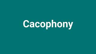 Cacophony Meaning and Pronunciation [upl. by Eirollam]