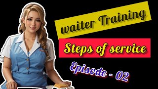 Waiter Training  Steps of Service  Episode 02 [upl. by Naghem]