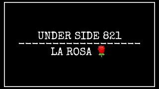 UNDER SIDE 821  LA ROSA LETRA [upl. by Adnaral]