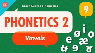 Phonetics  Vowels Crash Course Linguistics 9 [upl. by Stanislaus51]