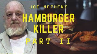 Joe Metheny The Hamburger Killer Part II Crimes Capture and Conviction [upl. by Ydna]