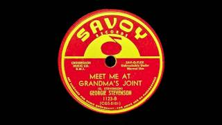 George Stevenson  Meet Me At Grandmas Joint [upl. by Tarrel826]