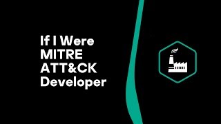 If I Were MITRE ATTampCK Developer Main Challenges [upl. by Assilem]