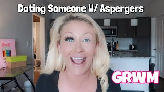 Dating Someone With Aspergers  GRWM [upl. by Llenart445]