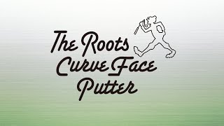 The Roots Curve Face Putter [upl. by Griffis]