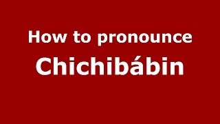 How to pronounce Chichibábin RussianRussia  PronounceNamescom [upl. by Kappel]