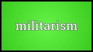 Militarism Meaning [upl. by Barny]