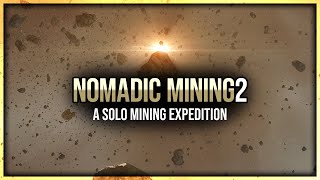 Eve Online  Nomadic Mining  Episode 2  A Solo Mining Expedition [upl. by Jun]