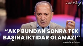 Fatih Altaylı yorumluyor quotAKP bundan sonra tek başına iktidar olamazquot [upl. by Barnet335]