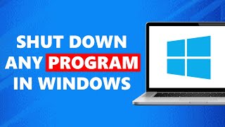 How to FORCE Any Program To Close In Windows 1011 [upl. by Horton]