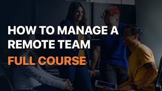 How to Manage a Remote Team  Full Course [upl. by Fessuoy]