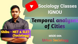 Temporal analyses of Cities  Ancient Cities  Modern Cities  IGNOU MSOE 004 [upl. by Adlei]