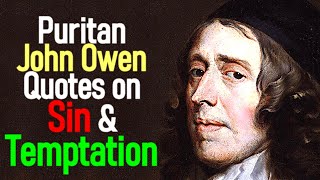 Puritan John Owen Quotes on Sin and Temptation Christian devotional [upl. by Ailefo]