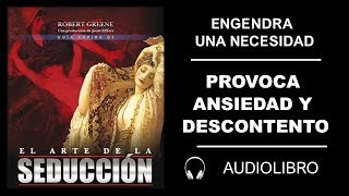 17 ✔ Engendra Una Necesidad Provoca Ansiedad Y Descontento Audiolibro El Arte De La Seduccion [upl. by Flossy]