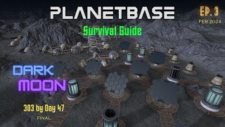 Planetbase  Dark Moon ep3  303 by Day 47  Survival Guide  Final [upl. by Phalan]