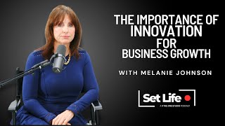 The Importance of Innovation for Business Growth with Melanie Johnson [upl. by Atiana]