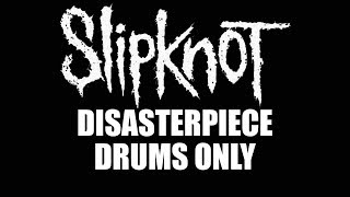 Slipknot Disasterpiece DRUMS ONLY [upl. by Lili]