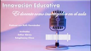 Podcast  El docente como investigador en el aula [upl. by Gaiser]