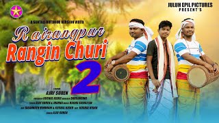 RAIRANGPUR RANGIN CHURI 2  New Santali Video 2023  OUTDOOR VERSION  AJAY SOREN  FULL VIDEO [upl. by Marji]