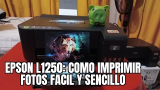 EPSON L1250 COMO IMPRIMIR FOTOGRAFIAS FACIL Y SENCILLO [upl. by Odette995]