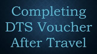 Completing DTS Voucher After Travel [upl. by Oznerol]