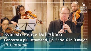 Evaristo Felice DallAbaco Concerto a più istrumenti Op 5 No 6 in D major III Ciaconna [upl. by Rodolphe]