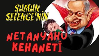 ŞAMAN SELENGENİN NETANYAHU KEHANETİ GERÇEKLEŞİYOR 2024 İÇİN NELER SÖYLÜYOR [upl. by Talanta37]