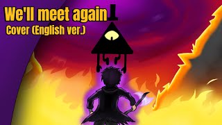 Well Meet Again  Bill Cipher  cover english version Leer descripciónRead description [upl. by Sirovart]