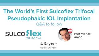 Watch The World’s First Sulcoflex Trifocal Implantation  QampA with Prof Amon [upl. by Oremar782]