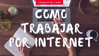 Como puedo trabajar por internet  Donde puedo trabajar en internet [upl. by Petersen]