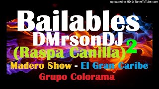 Raspa Canilla Bailables 2 Madero Show Grupo Colorama  El Gran Caribe [upl. by Reichert22]