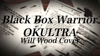 BlackBoxWarrior  OKULTRA  Will Wood Cover [upl. by Ahusoj]